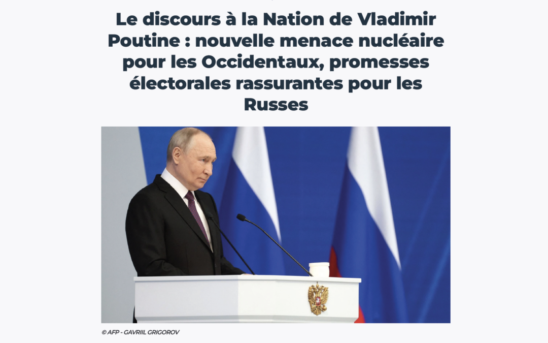 Le discours à la Nation de Vladimir Poutine : nouvelle menace nucléaire pour les Occidentaux, promesses électorales rassurantes pour les Russes